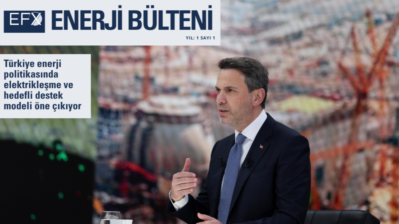EFX EnerjiFinans “Enerji Bülteni”nin ilk sayısı yayımlandı
